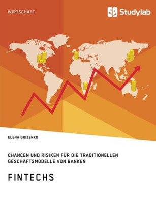 FinTechs. Chancen und Risiken für die traditionellen Geschäftsmodelle von Banken