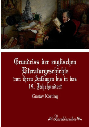Grundriss der englischen Literaturgeschichte: von ihren Anfängen bis in das 19. Jahrhundert
