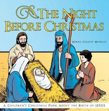 The Night Before Christmas: A Children'S Christmas Poem About The Birth Of Jesus