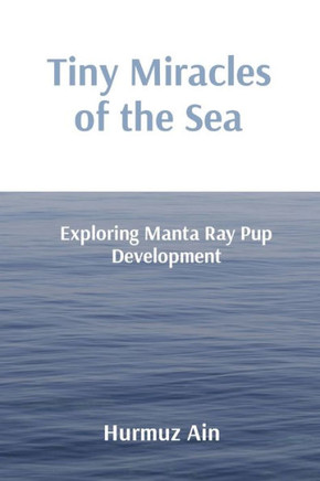 Tiny Miracles of the Sea: Exploring Manta Ray Pup Development