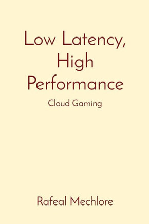 Low Latency, High Performance: Cloud Gaming