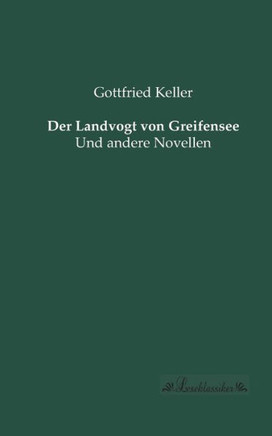 Der Landvogt von Greifensee: Und andere Novellen