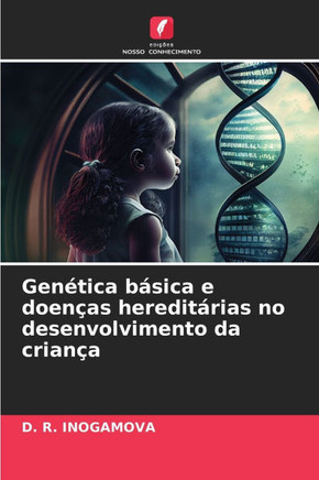 Genética básica e doenças hereditárias no desenvolvimento da criança