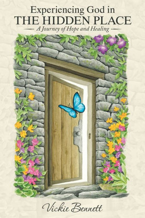 Experiencing God in the Hidden Place : A Journey of Hope and Healing