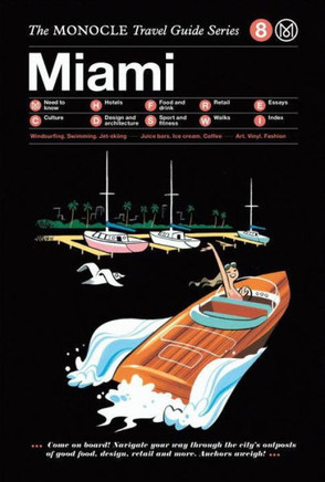 The Monocle Travel Guide to Miami: The Monocle Travel Guide Series