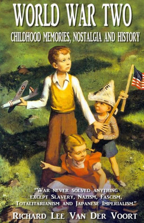 World War Two : Childhood Memories, Nostalgia And History