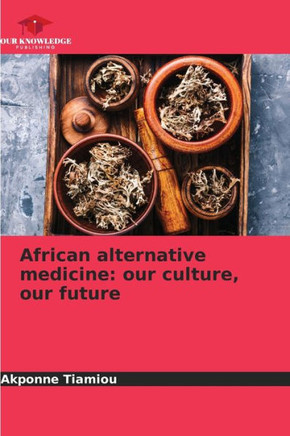 African alternative medicine: our culture, our future