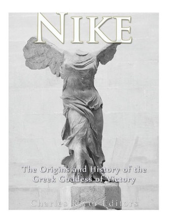 Nike : The Origins And History Of The Greek Goddess Of Victory