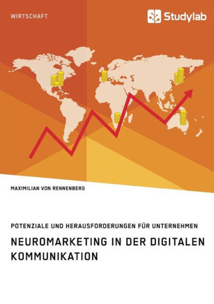 Neuromarketing in der digitalen Kommunikation. Potenziale und Herausforderungen für Unternehmen