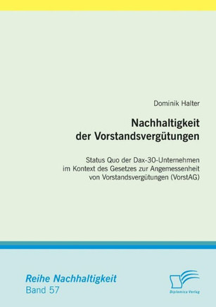 Nachhaltigkeit der Vorstandsvergütungen: Status Quo der Dax-30-Unternehmen im Kontext des Gesetzes zur Angemessenheit von Vorstandsvergütungen (VorstA