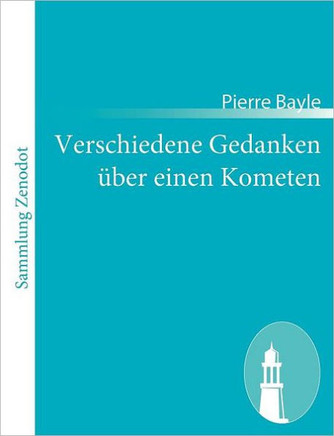Verschiedene Gedanken über einen Kometen: (Pensées diverses, écrites à un docteur de Sorbonne, à l'occasion de la comète qui parut au mois de décembre