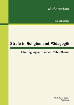Strafe in Religion und Pädagogik: Überlegungen zu einem Tabu-Thema