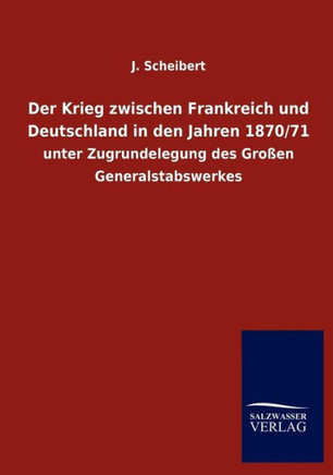 Der Krieg zwischen Frankreich und Deutschland in den Jahren 1870/71