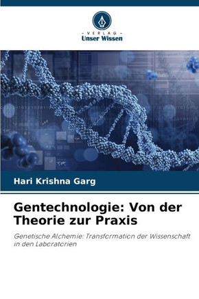 Gentechnologie: Von der Theorie zur Praxis