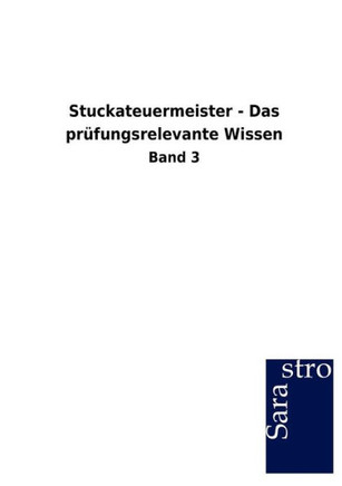 Stuckateuermeister - Das prüfungsrelevante Wissen