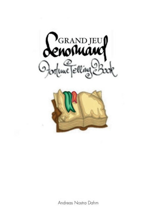 The Grand Jeu Lenormand Fortune Telling Book: Fortune Telling with Grand Jeu Lenormand Cards