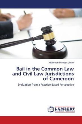 Bail in the Common Law and Civil Law Jurisdictions of Cameroon