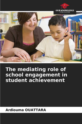The mediating role of school engagement in student achievement