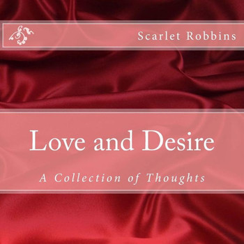 Love And Desire : A Collection Of Thoughts