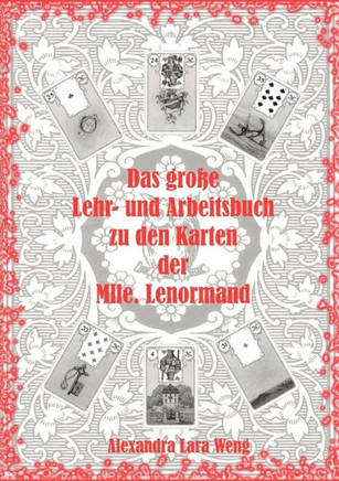 Das große Lehr- und Arbeitsbuch zu den Karten der Mlle. Lenormand: Erfolgreich Kartenlegen lernen
