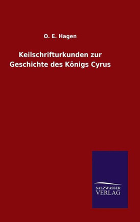 Keilschrifturkunden zur Geschichte des Königs Cyrus