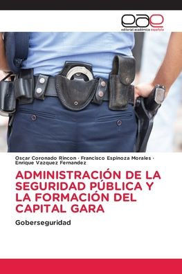 Administración de la Seguridad Pública Y La Formación del Capital Gara