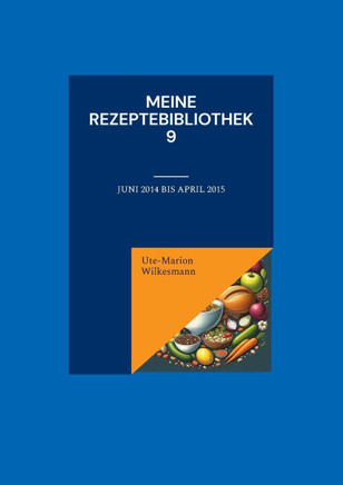 Meine Rezeptebibliothek 9: Juni 2014 bis April 2015