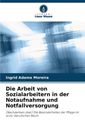Die Arbeit von Sozialarbeitern in der Notaufnahme und Notfallversorgung