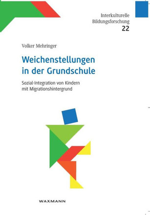 Weichenstellungen in der Grundschule: Sozial-Integration von Kindern mit Migrationshintergrund
