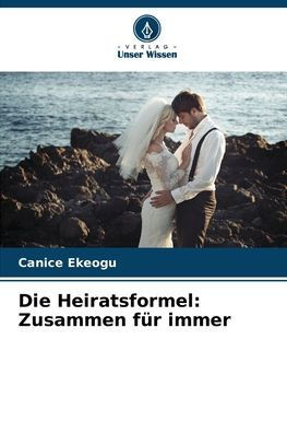 Die Heiratsformel: Zusammen für immer