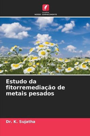 Estudo da fitorremediação de metais pesados