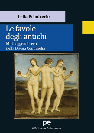 Le favole degli antichi: Miti, leggende, eroi nella Divina Commedia