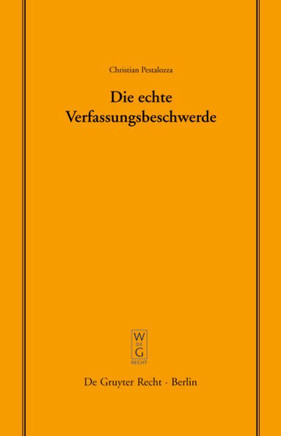 Die Echte Verfassungsbeschwerde: Vortrag, Gehalten VOR Der Juristischen Gesellschaft Zu Berlin Am 18. Oktober 2006