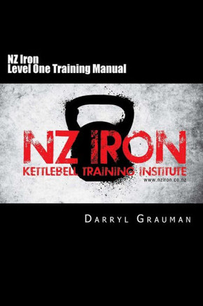 Nz Iron L1 Training Manual : Kettlebell Training Manual