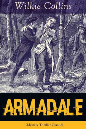 Armadale (Mystery Thriller Classic): A Suspense Novel from the prolific English writer, best known for The Woman in White, No Name, The Moonstone, The