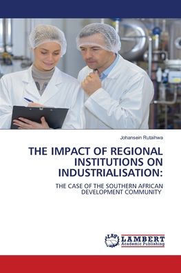 The Impact of Regional Institutions on Industrialisation