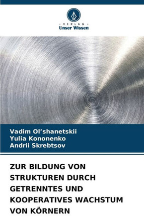 Zur Bildung Von Strukturen Durch Getrenntes Und Kooperatives Wachstum Von Körnern