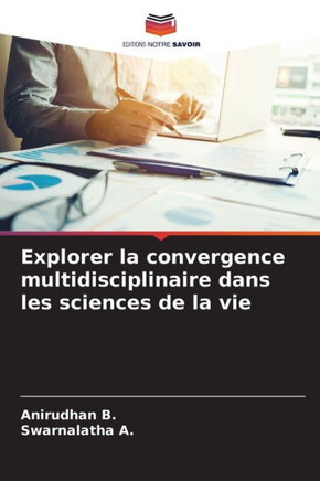 Explorer la convergence multidisciplinaire dans les sciences de la vie