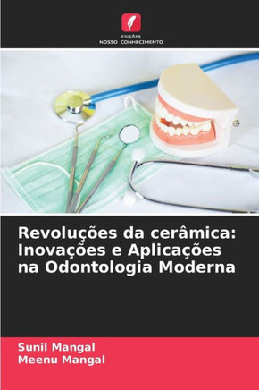 Revoluções da cerâmica: Inovações e Aplicações na Odontologia Moderna