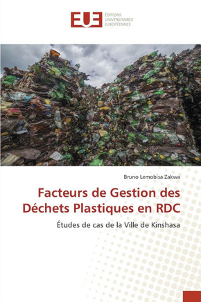 Facteurs de Gestion des Déchets Plastiques en RDC Facteurs de Gestion des Déchets Plastiques en RDC