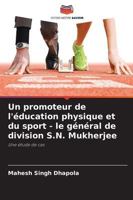Un promoteur de l'éducation physique et du sport - le général de division S.N. Mukherjee