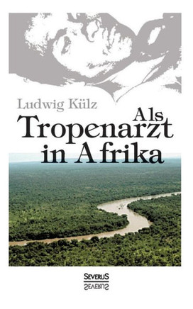 Als Tropenarzt in Afrika