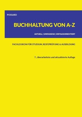 Buchhaltung von A-Z: Fachlexikon für Studium, Reifeprüfung und Ausbildung (7., überarbeitete und aktualisierte Auflage)