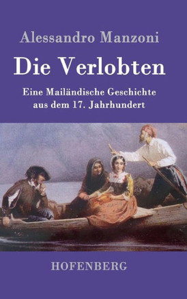 Die Verlobten: Eine Mailändische Geschichte aus dem 17. Jahrhundert