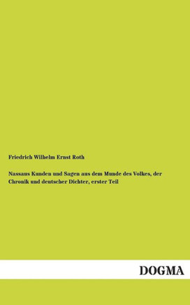 Nassaus Kunden Und Sagen Aus Dem Munde Des Volkes, Der Chronik Und Deutscher Dichter, Erster Teil