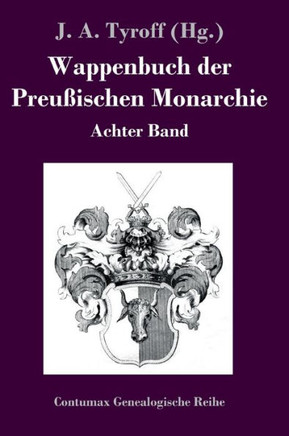 Wappenbuch der Preußischen Monarchie: Achter Band