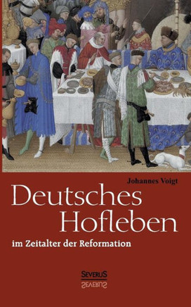 Deutsches Hofleben im Zeitalter der Reformation
