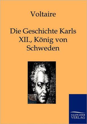 Die Geschichte Karls XII., Königs von Schweden