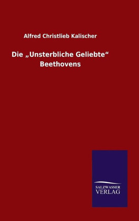 Die ""Unsterbliche Geliebte"" Beethovens