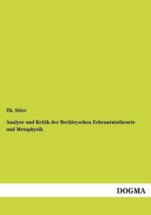 Analyse Und Kritik Der Berkleyschen Erkenntnistheorie Und Metaphysik
